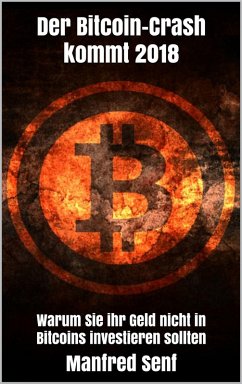 Der Bitcoin-Crash kommt 2018 (eBook, ePUB) - Senf, Manfred