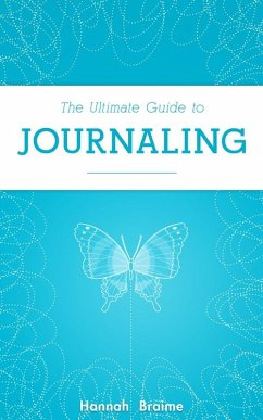 The Ultimate Guide to Journaling (eBook, ePUB) - Braime, Hannah