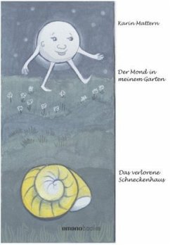 Der Mond in meinem Garten & Das verlorene Schneckenhaus - Mattern, Karin