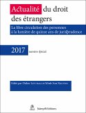 Actualité du droit des étrangers - La libre circulation des personnes ŕ la lumičre de quinze ans de jurisprudence - 2017 numéro spécial