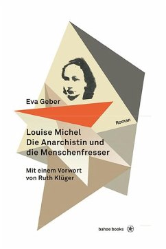 Louise Michel. Die Anarchistin und die Menschenfresser - Geber, Eva