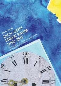 Dich, Gott Loben Raum und Zeit - Patzek, Martin