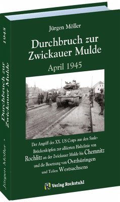 Durchbruch zur ZWICKAUER MULDE April 1945 - Moeller, Jürgen