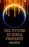 The Future in Bible Prophecy (eBook, ePUB)