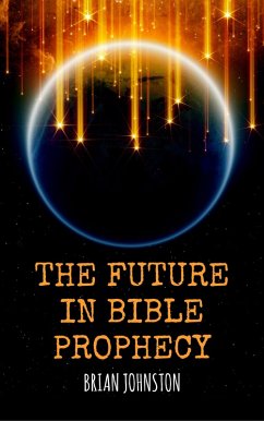The Future in Bible Prophecy (eBook, ePUB) - Johnston, Brian
