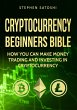 Cryptocurrency: Beginners Bible - How... - Bild 1