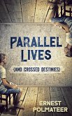 Parallel Lives (And Crossed Destinies) (eBook, ePUB) Parallel Lives (And Crossed Destinies) (eBook, ePUB)