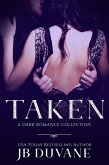 Taken: A Dark Romance Collection (eBook, ePUB)