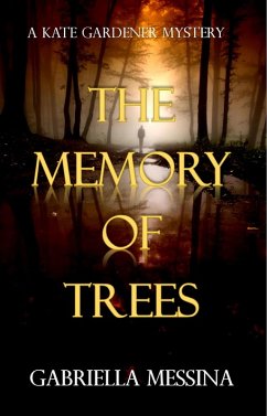 The Memory of Trees (Kate Gardener Mysteries, #1) (eBook, ePUB) - Messina, Gabriella