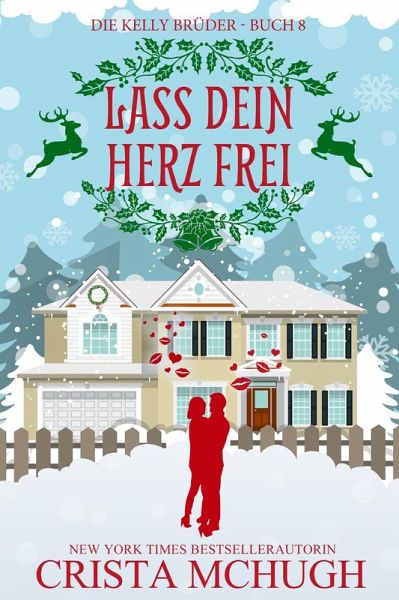 Lass dein Herz frei (Die Kelly Brüder, #8) (eBook, ePUB) Lass dein Herz frei (Die Kelly Brüder, #8) (eBook, ePUB)