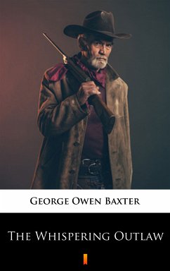 The Whispering Outlaw (eBook, ePUB) - Baxter, George Owen