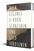 Dein eigenes E-book Schreiben (eBook, ePUB)