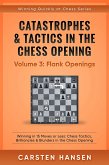 Catastrophes & Tactics in the Chess Opening - Volume 3: Flank Openings (Winning Quickly at Chess Series, #3) (eBook, ePUB)