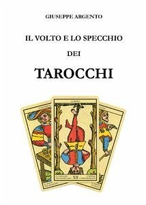 Il volto e lo specchio dei tarocchi (eBook, PDF) - Argento, Giuseppe