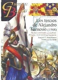 Los tercios de Alejandro Farnesio : el plan combinado con la Gran Armada, 1588 - Peña Blanco, Joaquín G.