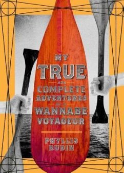 My True and Complete Adventures as a Wannabe Voyageur - Rudin, Phyllis