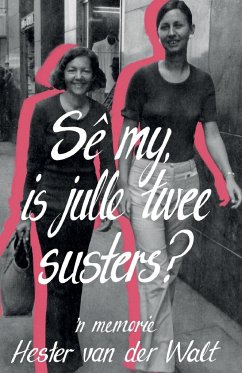 Se my is julle twee susters - Walt, Hester van der