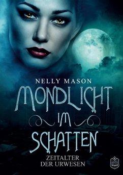 Mondlicht im Schatten / Zeitalter der Urwesen Bd.1 - Mason, Nelly