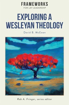 Exploring a Wesleyan Theology - McEwan, David B.