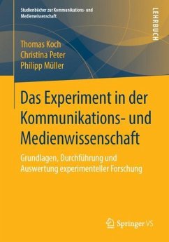 Das Experiment in der Kommunikations- und Medienwissenschaft - Koch, Thomas;Peter, Christina;Müller, Philipp