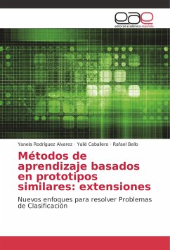 Métodos de aprendizaje basados en prototipos similares: extensiones - Rodríguez Alvarez, Yanela;Caballero, Yailé;Bello, Rafael