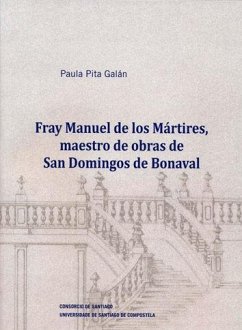 Fray Manuel de los mártires, maestro de obras de san Domingos de Bonaval - Pita Galán, Paula