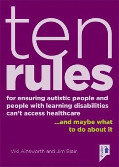 10 Rules for Ensuring Autistic People and People with Learning Disabilities Can't Access Health Care... and maybe what to do about it - Blair, Jim