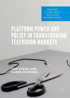 Platform Power and Policy in Transforming Television Markets - Evens, Tom;Donders, Karen