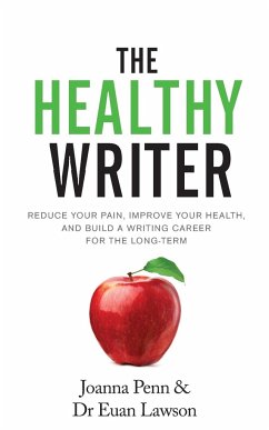 The Healthy Writer - Penn, Joanna; Lawson, Euan