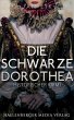 Die schwarze Dorothea: Historischer... - Bild 1
