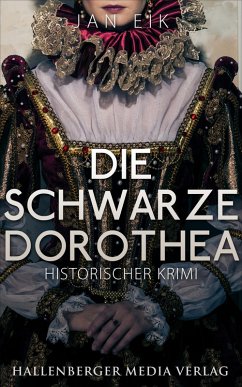 Die schwarze Dorothea: Historischer Krimi (eBook, ePUB) - Eik, Jan