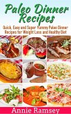 Paleo Dinner Recipes: Quick, Easy and Super Yummy Paleo Dinner Recipes for Weight Loss and Healthy Diet (eBook, ePUB)