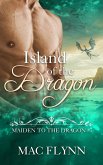Island of the Dragon: Maiden to the Dragon #7 (Alpha Dragon Shifter Romance) (eBook, ePUB)