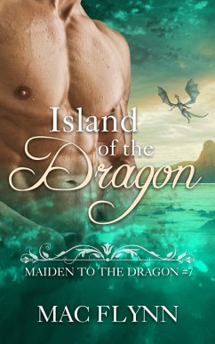 Island of the Dragon: Maiden to the Dragon #7 (Alpha Dragon Shifter Romance) (eBook, ePUB) - Flynn, Mac