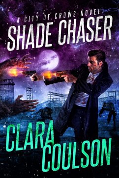 Shade Chaser (City of Crows, #2) (eBook, ePUB) - Coulson, Clara
