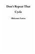 Don't Repeat That Cycle (eBook, ePUB) - Bild 1