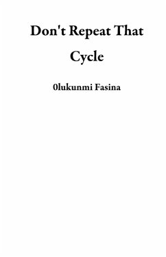Don't Repeat That Cycle (eBook, ePUB) - Fasina, Lukunmi
