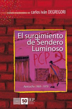 El surgimiento de Sendero Luminoso. Ayacucho 1969-1979 (eBook, ePUB) - Degregori, Carlos Iván