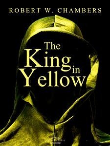 The King in Yellow (eBook, ePUB) - W. Chambers, Robert