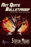 Not Quite Bulletproof (Power City Tales, #2) (eBook, ePUB) Not Quite Bulletproof (Power City Tales, #2) (eBook, ePUB)