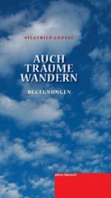 Auch Träume wandern - Grosse, Siegfried