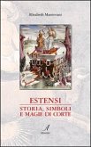 Estensi. Storia, simboli e magie di corte