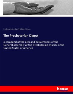 The Presbyterian Digest - U.S. Presbyterian Church;Moore, William E.