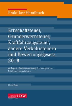 Praktiker-Handbuch Erbschaftsteuer, Grunderwerbsteuer, Kraftfahrzeugsteuer, andere Verkehrsteuern und Bewertungsgesetz 2018