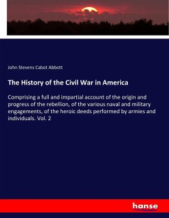 The History of the Civil War in America - Abbott, John Stevens Cabot