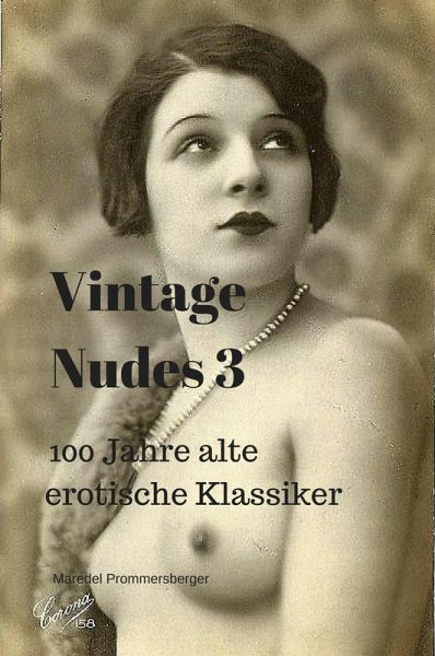 Vintage Nudes 3 : 100 Jahre alte erotische Klassiker (eBook, ePUB)