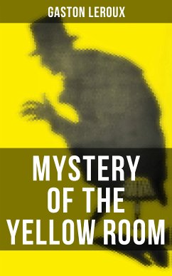 MYSTERY OF THE YELLOW ROOM (eBook, ePUB) - Leroux, Gaston