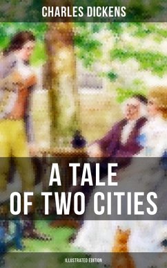 A TALE OF TWO CITIES (Illustrated Edition) (eBook, ePUB) - Dickens, Charles