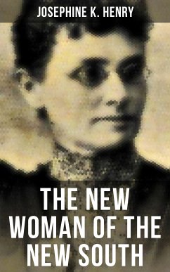 THE NEW WOMAN OF THE NEW SOUTH (eBook, ePUB) - Henry, Josephine K.