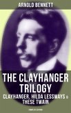 The Clayhanger Trilogy: Clayhanger, Hilda Lessways & These Twain (Complete Edition) (eBook, ePUB)